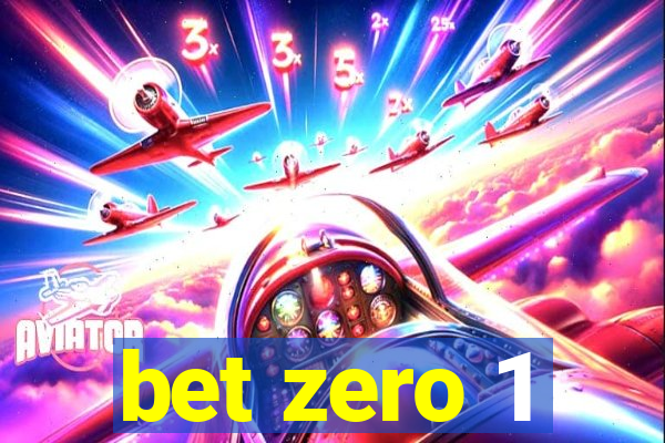 bet zero 1